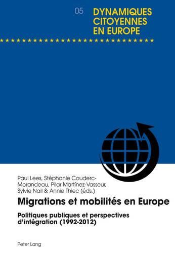 Cover image for Migrations Et Mobilites En Europe: Politiques Publiques Et Perspectives d'Integration (1992-2012)