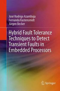 Cover image for Hybrid Fault Tolerance Techniques to Detect Transient Faults in Embedded Processors