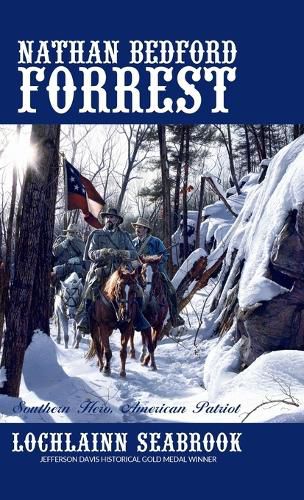 Nathan Bedford Forrest: Southern Hero, American Patriot