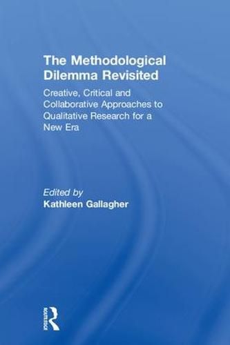 Cover image for The Methodological Dilemma Revisited: Creative, Critical and Collaborative Approaches to Qualitative Research for a New Era