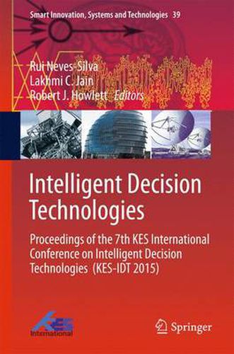 Intelligent Decision Technologies: Proceedings of the 7th KES International Conference on Intelligent Decision Technologies  (KES-IDT 2015)