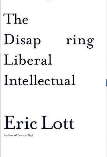 Cover image for The Disappearing Liberal Intellectual