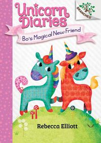 Cover image for Bo's Magical New Friend: A Branches Book (Unicorn Diaries #1) (Library Edition): Volume 1
