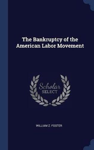 The Bankruptcy of the American Labor Movement