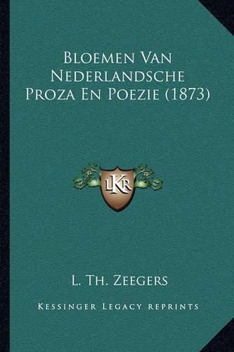 Cover image for Bloemen Van Nederlandsche Proza En Poezie (1873)