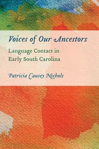 Cover image for Voices of Our Ancestors: Language Contact in Early South Carolina