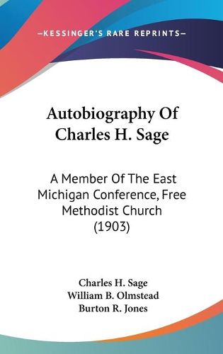 Autobiography of Charles H. Sage: A Member of the East Michigan Conference, Free Methodist Church (1903)