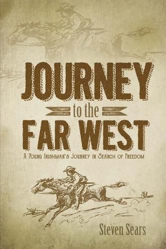 Cover image for Journey to the Far West: A Young Irishman's Journey in Search of Freedom