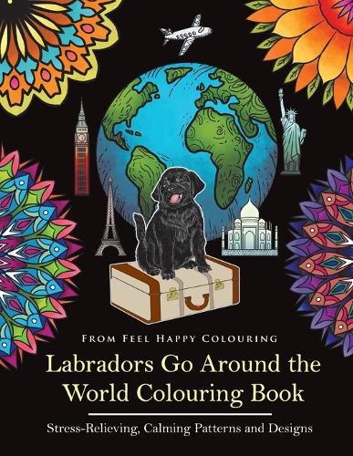 Cover image for Labradors Go Around the World Colouring Book: Labrador Coloring Book - Perfect Labrador Gifts Idea for Adults & Kids 10+