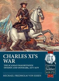 Cover image for Charles Xi's War: The Scanian War Between Sweden and Denmark, 1675-1679
