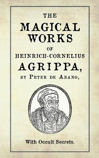 Cover image for The Magical Works of Heinrich-Cornelius Agrippa