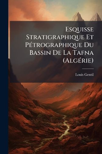 Cover image for Esquisse Stratigraphique Et Ptrographique Du Bassin de La Tafna (Algrie