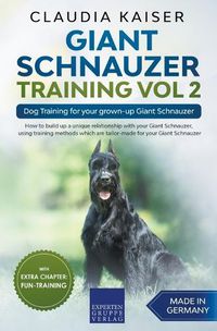 Cover image for Giant Schnauzer Training Vol 2 - Dog Training for your grown-up Giant Schnauzer