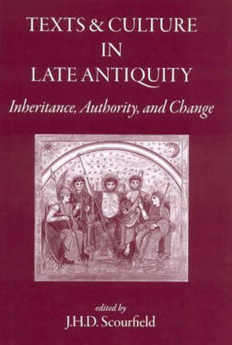 Texts and Culture in Late Antiquity: Inheritance, Authority, and Change