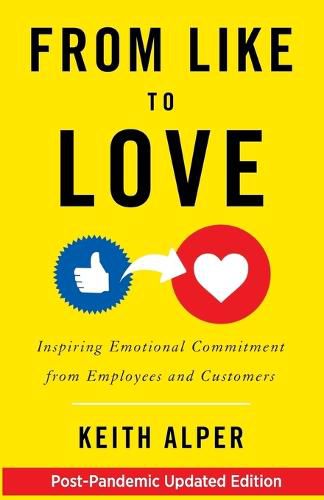 Cover image for From Like to Love: Inspiring Emotional Commitment from Employees and Customers