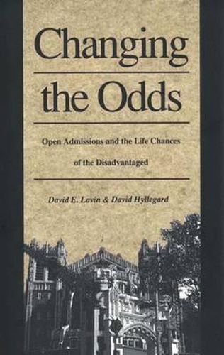 Cover image for Changing the Odds: Open Admissions and the Life Chances of the Disadvantaged