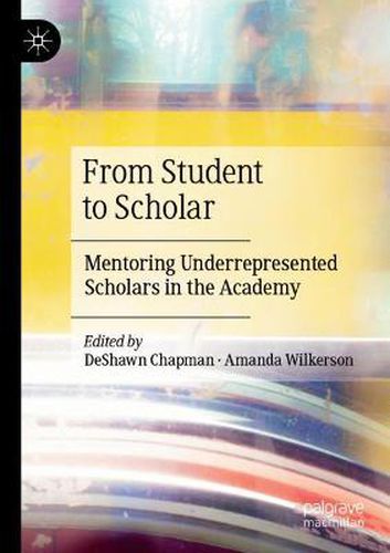 Cover image for From Student to Scholar: Mentoring Underrepresented Scholars in the Academy