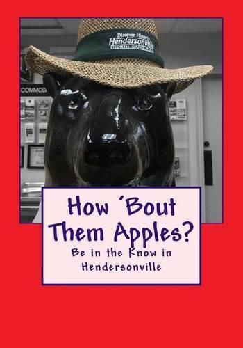 Cover image for How 'bout Them Apples?: Be in the Know in Hendersonville