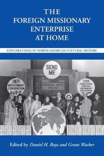 Cover image for The Foreign Missionary Enterprise at Home: Explorations in North American Cultural History