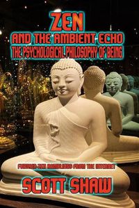 Cover image for Zen and the Ambient Echo: The Psychological Philosophy of Being