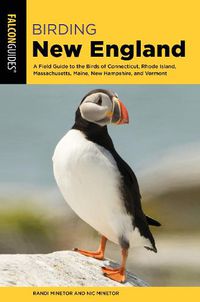 Cover image for Birding New England: A Field Guide to the Birds of Connecticut, Rhode Island, Massachusetts, Maine, New Hampshire, and Vermont