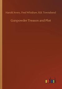 Cover image for Gunpowder Treason and Plot