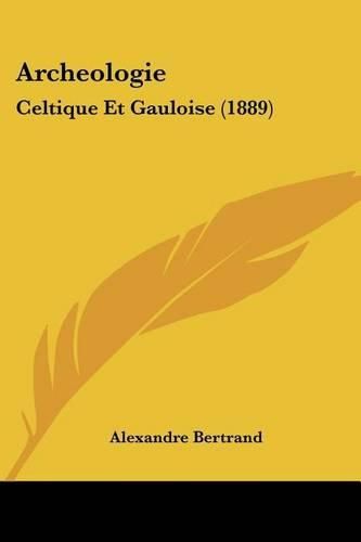 Archeologie: Celtique Et Gauloise (1889)