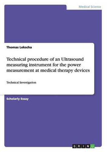 Cover image for Technical procedure of an Ultrasound measuring instrument for the power measurement at medical therapy devices: Technical Investigation