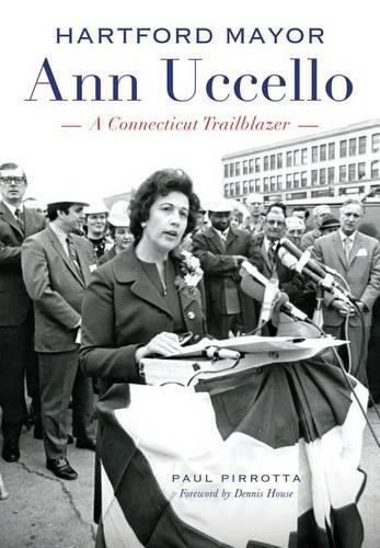 Hartford Mayor Ann Uccello: A Connecticut Trailblazer