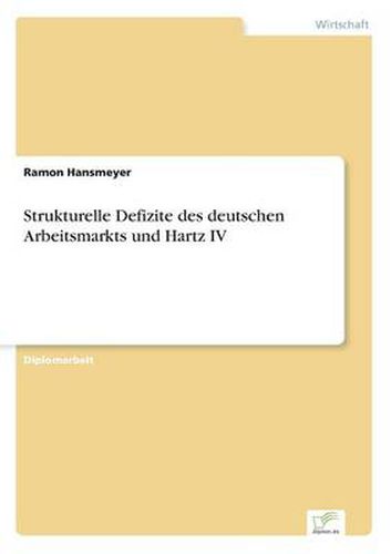 Cover image for Strukturelle Defizite des deutschen Arbeitsmarkts und Hartz IV