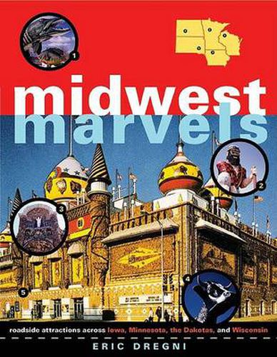 Cover image for Midwest Marvels: Roadside Attractions across Iowa, Minnesota, the Dakotas, and Wisconsin