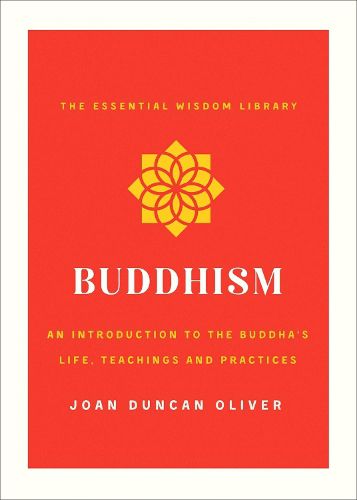 Cover image for Buddhism: An Introduction to the Buddha's Life, Teachings, and Practices (The Essential Wisdom Library)