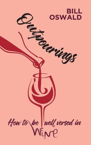 Cover image for Outpourings: How to be well versed in wine