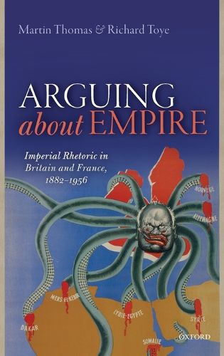 Arguing about Empire: Imperial Rhetoric in Britain and France, 1882-1956