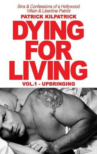 Cover image for Dying for a Living: Sins & Confessions of a Hollywood Villain & Libertine Patriot