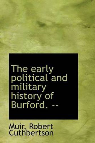 Cover image for The Early Political and Military History of Burford. --