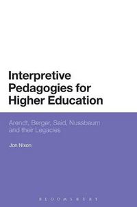 Cover image for Interpretive Pedagogies for Higher Education: Arendt, Berger, Said, Nussbaum and their Legacies