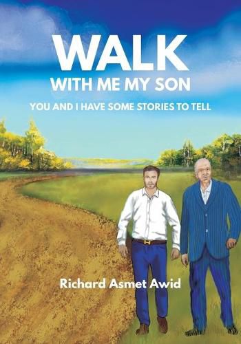 Cover image for Walk With Me, My Son: You and I Have Some Stories to Tell