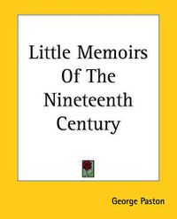 Cover image for Little Memoirs Of The Nineteenth Century