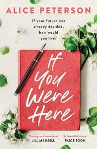 Cover image for If You Were Here: An uplifting, feel-good story - full of life, love and hope!