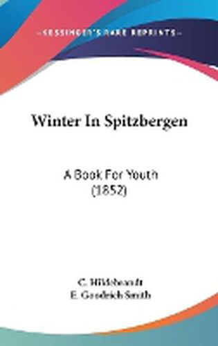 Cover image for Winter in Spitzbergen: A Book for Youth (1852)