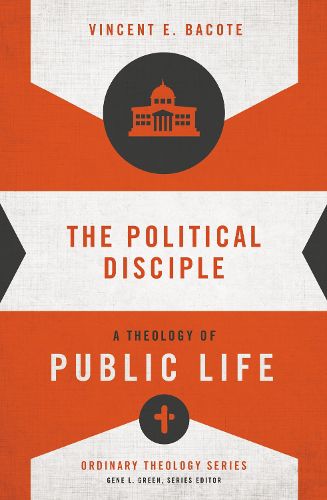 Cover image for The Political Disciple: A Theology of Public Life