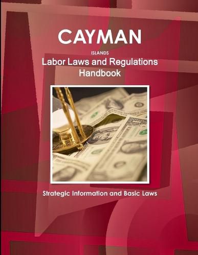 Cover image for Cayman Islands Labor Laws and Regulations Handbook: Strategic Information and Basic Laws