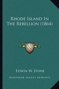 Cover image for Rhode Island in the Rebellion (1864) Rhode Island in the Rebellion (1864)