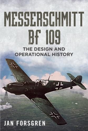 Messerschmitt BF 109: The Design and Operational History