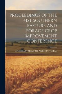 Cover image for Proceedings of the 41st Southern Pasture and Forage Crop Improvement Conference