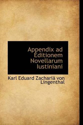 Cover image for Appendix Ad Editionem Novellarum Iustiniani