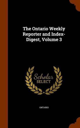 Cover image for The Ontario Weekly Reporter and Index-Digest, Volume 3