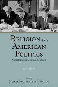 Cover image for Religion and American Politics: From the Colonial Period to the Present