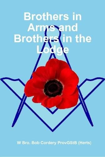 Brothers In Arms And Brothers In The Lodge, Bob Cordery (9780244020156 ...